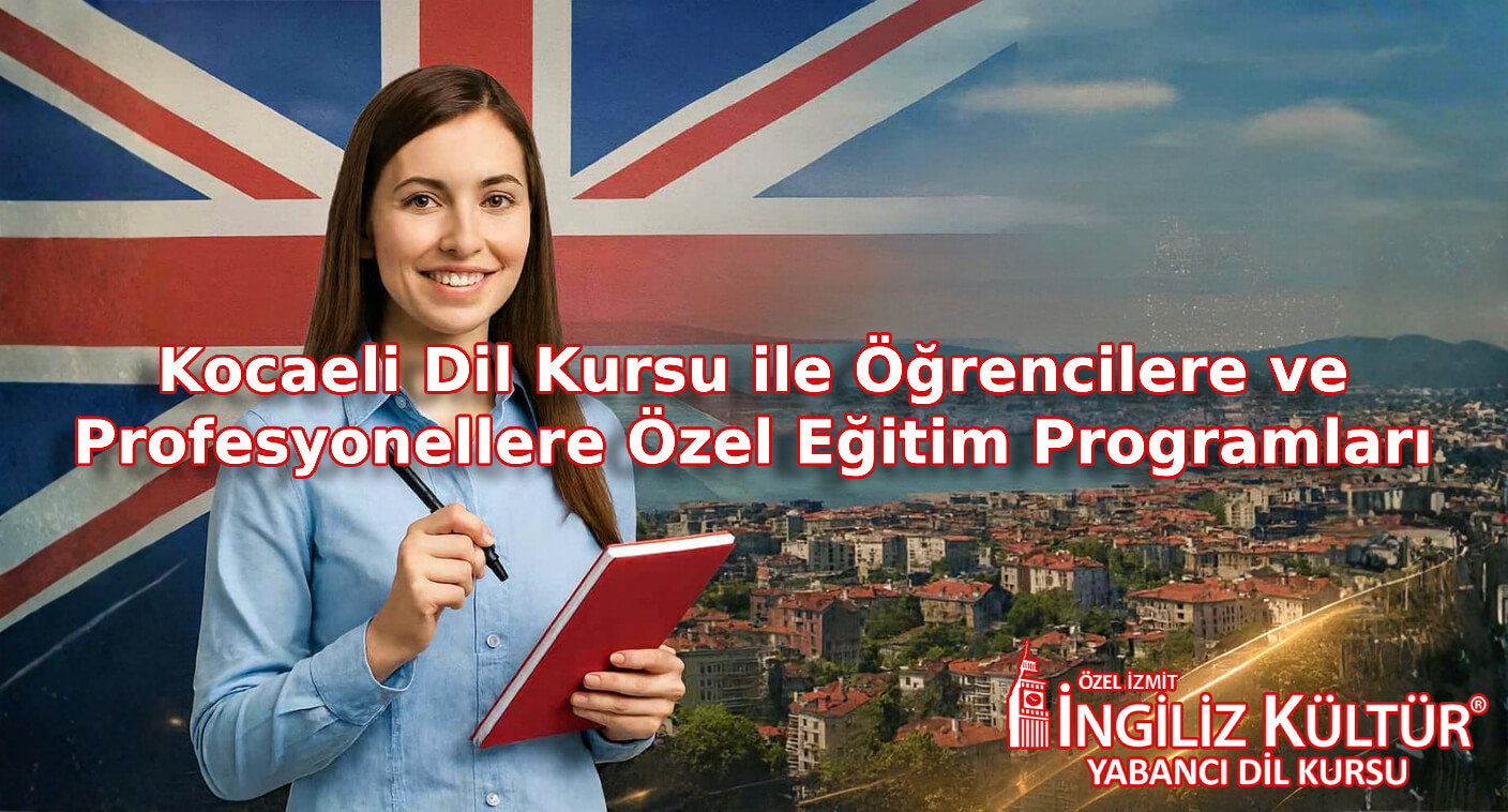 Kocaeli Dil Kursu ile Öğrencilere ve Profesyonellere Özel Eğitim Programları